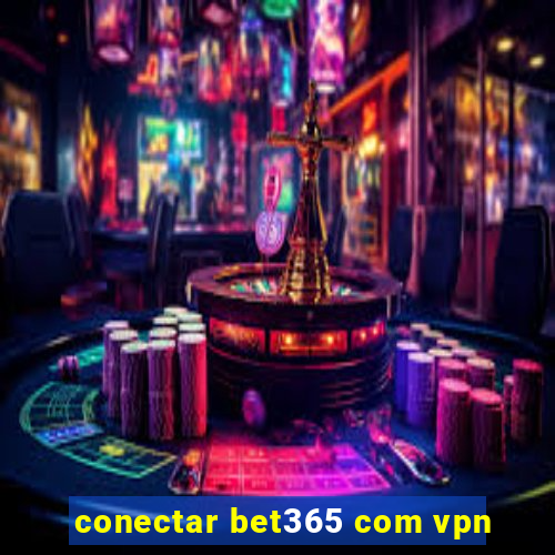 conectar bet365 com vpn